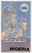 Nigeria 1987 Women's Hairstyles - original hand-painted artwork for 10k value (Cockscomb Hair style) by S O Nwasike on card 5" x 8.5" endorsed A2