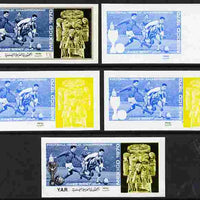 Yemen - Republic 1970 Football World Cup - 8th issue 1.25B the set of 5 imperf progressive proofs comprising 1, 2, 3, 4 and all 5-colour composites unmounted mint as Mi 1167