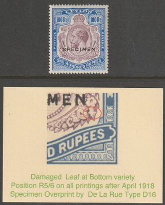 CEYLON 1921 KG5 100r overprinted SPECIMEN fine with gum showing the DAMAGED LEAF AT RIGHT variety of which only 7 can exist SG 360fs