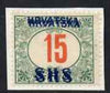 Yugoslavia - Croatia 1918 Postage Due 15f with Hrvatska SHS opt doubled affixed to small piece but unused SG D89var