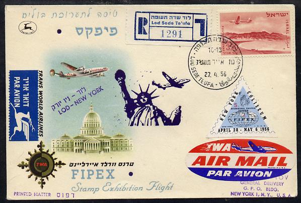 Israel 1956 Special TWA reg flight cover to New York for Fipex Stamp Exhibition bearing Air stamp & exhibition label various handstamps & backstamps (Illustrated with Plane over White House & Statue of Liberty)